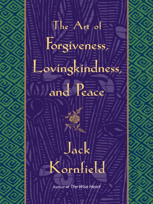 Title details for The Art of Forgiveness, Lovingkindness, and Peace by Jack Kornfield - Available